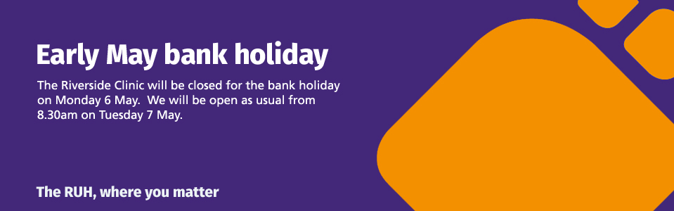 The Riverside Clinic is closed for the Bank Holiday on Monday 6 May