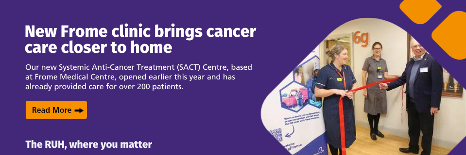 RUH brings cancer care closer to home for Frome & neighbouring community - click to read more